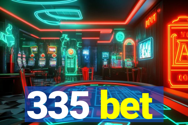 335 bet